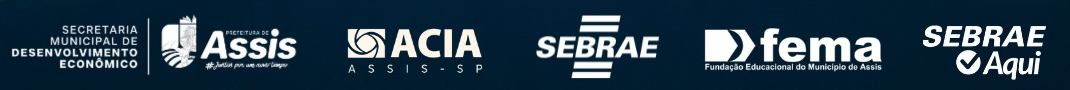Secretaria Municipal de Desenvolvimento Econômico e Prefeitura de Assis, ACIA Assis-SP, SEBRAE, FEMA (Fundação Educacional do Município de Assis) e Sebrae Aqui